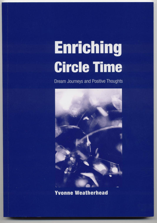 Enriching Circle Time. Dream Journeys and Positive Thoughts